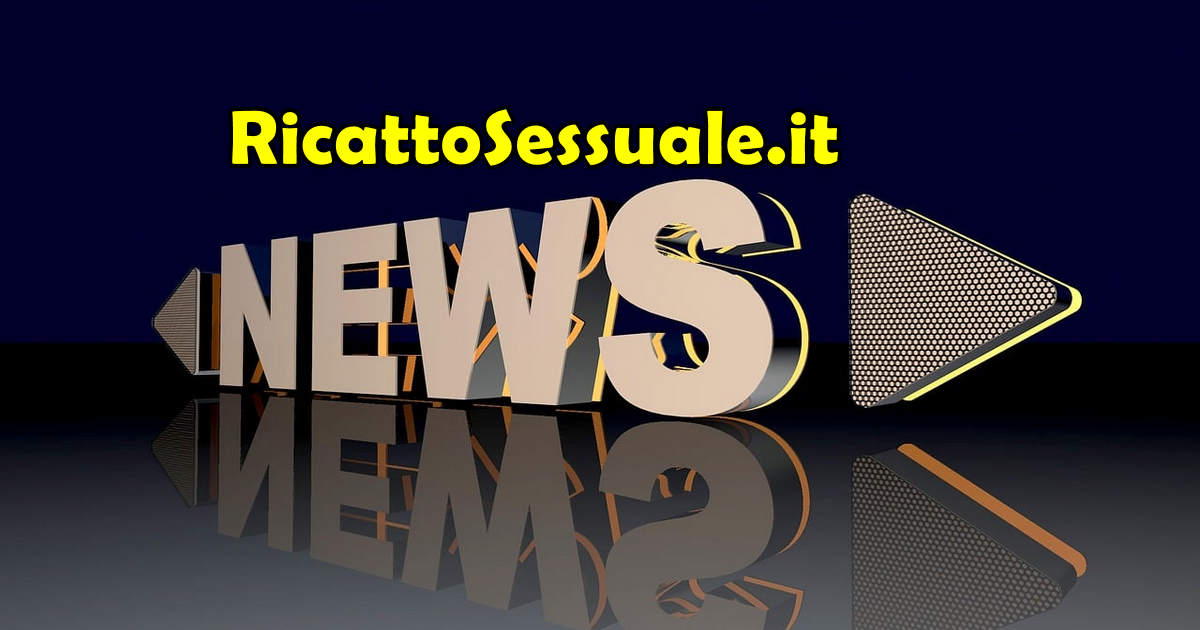 ricatto sessuale news